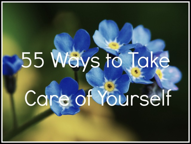 55 Ways to Take Care of Yourself